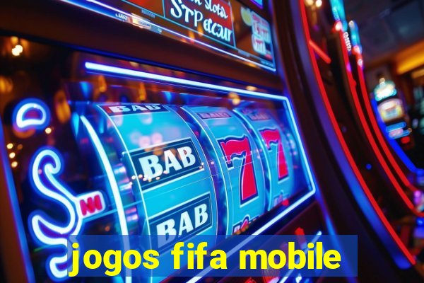 jogos fifa mobile